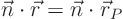 \begin{displaymath}
\vec n \cdot \vec r = \vec n \cdot \vec r_P
\end{displaymath}