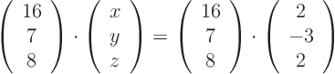 \begin{displaymath}
\left(\begin{array}{c} 16  7  8 \end{array} \right) \c...
...ot
\left( \begin{array}{c} 2  -3  2 \end{array} \right)
\end{displaymath}