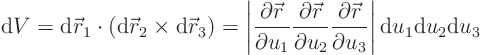 \begin{displaymath}
{\rm d}V= {\rm d}{\skew0\vec r}_1\cdot({\rm d}{\skew0\vec ...
...{\partial u_3}
\right\vert
{\rm d}u_1{\rm d}u_2{\rm d}u_3
\end{displaymath}