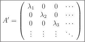 \begin{displaymath}
\fbox{$\displaystyle
A' =
\left(
\begin{array}{cccc}...
...vdots & \vdots & \vdots & \ddots
\end{array}
\right)
$}
\end{displaymath}