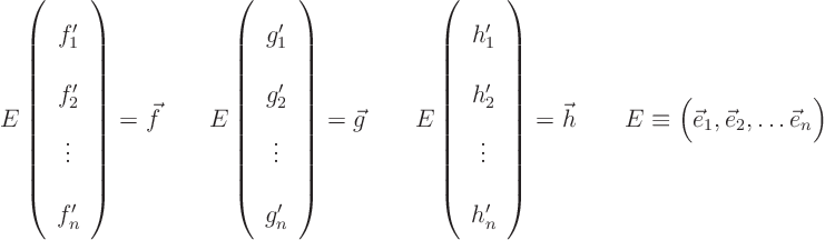 \begin{displaymath}
E \left(\begin{array}{c} f_1'  f_2'  \vdots  f_n' \e...
...uad
E \equiv \Big( \vec e_1, \vec e_2, \ldots \vec e_n\Big)
\end{displaymath}