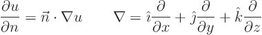 \begin{displaymath}
\frac{\partial u}{\partial n} = \vec n \cdot \nabla u
\q...
...partial}{\partial y} +
{\hat k}\frac{\partial}{\partial z}
\end{displaymath}