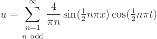 \begin{displaymath}
u = \sum_{\textstyle{n=1\atop n {\rm odd}}}^\infty\frac{4}{...
...extstyle\frac{1}{2}}n\pi x)\cos({\textstyle\frac{1}{2}}n\pi t)
\end{displaymath}