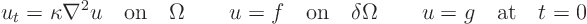 \begin{displaymath}
u_t = \kappa\nabla^2 u \quad\mbox{on}\quad\Omega\qquad u = f...
...\mbox{on}\quad\delta\Omega\qquad u = g \quad\mbox{at}\quad t=0
\end{displaymath}