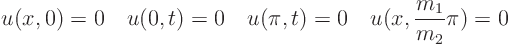 \begin{displaymath}
u(x,0)=0 \quad u(0,t)=0 \quad u(\pi ,t)=0 \quad u(x,\frac{m_1}{m_2}\pi)=0
\end{displaymath}