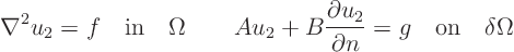 \begin{displaymath}
\nabla^2 u_2 = f \quad\mbox{in}\quad \Omega
\qquad
A u...
...rtial u_2}{\partial n} = g
\quad\mbox{on}\quad \delta\Omega
\end{displaymath}