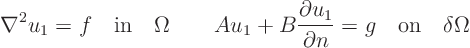 \begin{displaymath}
\nabla^2 u_1 = f \quad\mbox{in}\quad \Omega
\qquad
A u...
...rtial u_1}{\partial n} = g
\quad\mbox{on}\quad \delta\Omega
\end{displaymath}