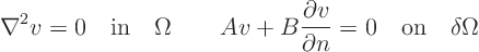 \begin{displaymath}
\nabla^2 v = 0 \quad\mbox{in}\quad \Omega
\qquad
A v +...
...partial v}{\partial n} = 0
\quad\mbox{on}\quad \delta\Omega
\end{displaymath}