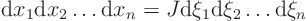 \begin{displaymath}
{\rm d}x_1 {\rm d}x_2 \ldots {\rm d}x_n = J {\rm d}\xi_1 {\rm d}\xi_2 \ldots {\rm d}\xi_n
\end{displaymath}