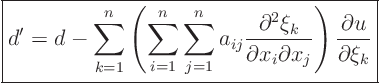 \begin{displaymath}
\fbox{$\displaystyle
d' = d -
\sum_{k=1}^n
\left(
...
...ial x_j}
\right)
\frac{\partial u}{\partial \xi_k}
$} %
\end{displaymath}