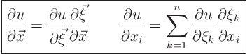 \begin{displaymath}
\fbox{$\displaystyle
\frac{\partial u}{\partial \vec x} ...
...{\partial \xi_k}
\frac{\partial \xi_k}{\partial x_i}
$} %
\end{displaymath}