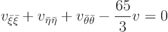 \begin{displaymath}
v_{\bar\xi\bar\xi} + v_{\bar\eta\bar\eta} + v_{\bar\theta\bar\theta}
- \frac{65}{3} v = 0
\end{displaymath}