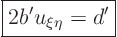 \begin{displaymath}
\fbox{$\displaystyle
2 b' u_{\xi\eta} = d'
$}
\end{displaymath}