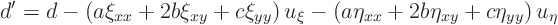 \begin{displaymath}
d' = d -
\left(a \xi_{xx} + 2 b \xi_{xy} + c \xi_{yy}\ri...
...left(a \eta_{xx} + 2 b \eta_{xy} + c \eta_{yy}\right) u_\eta
\end{displaymath}