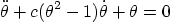 \begin{displaymath}
\ddot\theta + c(\theta^2-1)\dot\theta + \theta = 0
\end{displaymath}