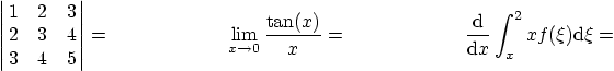 \begin{displaymath}\left\vert \matrix{
1 & 2 & 3\cr
2 & 3 & 4\cr
3 & 4 & 5}
\rig...
...\qquad
{{\rm d} \over {\rm d} x} \int_x^2x f(\xi) {\rm d}\xi =
\end{displaymath}