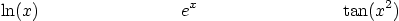 \begin{displaymath}
\ln(x)\qquad \qquad \qquad \qquad
e^x\qquad \qquad \qquad \qquad
\tan(x^2)
\end{displaymath}