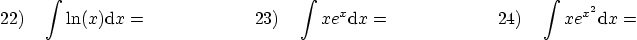 \begin{displaymath}
22) \quad \int \ln(x) {\rm d} x = \qquad \qquad \qquad
23) \...
... x = \qquad \qquad \qquad
24) \quad \int x e^{x^2} {\rm d} x =
\end{displaymath}