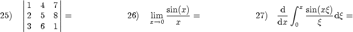 \begin{displaymath}
25) \quad \left\vert \matrix{
1 & 4 & 7\cr
2 & 5 & 8\cr
3 & ...
...} \over {\rm d} x} \int_0^x \frac{\sin(x\xi)}{\xi} {\rm d}\xi =\end{displaymath}