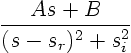 \begin{displaymath}
\frac{A s + B}{(s-s_r)^2+s_i^2}
\end{displaymath}