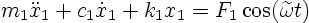 \begin{displaymath}
m_1 \ddot x_1 + c_1\dot x_1 + k_1 x_1 = F_1 \cos(\widetilde\omega t)
\end{displaymath}