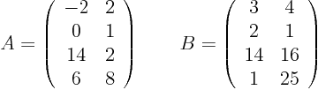 \begin{displaymath}
A =
\left(
\begin{array}{cc}
-2 & 2  0 & 1  14 & 2 \...
...cc}
3 & 4  2 & 1  14 & 16  1 & 25
\end{array} \right)
\end{displaymath}