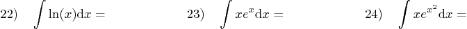 \begin{displaymath}
22) \quad \int \ln(x) {\rm d} x = \qquad \qquad \qquad
23) \...
... x = \qquad \qquad \qquad
24) \quad \int x e^{x^2} {\rm d} x =
\end{displaymath}