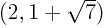 $(2,1+\sqrt7)$