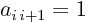 $a_{i i+1}=1$