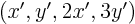 $(x',y',2x',3y')$