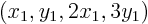 $(x_1,y_1,2x_1,3y_1)$