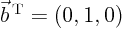 $\vec b^{ \rm T} = (0,1,0)$