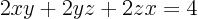 \begin{displaymath}
2 xy + 2 yz + 2 zx = 4
\end{displaymath}