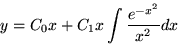 \begin{displaymath}
y = C_0 x + C_1 x \int {e^{-x^2}\over x^2} dx \end{displaymath}