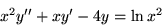 \begin{displaymath}
x^2 y''+ xy' - 4y = \ln x^2 \end{displaymath}