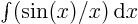 $\int(\sin(x)/x){ \rm d}x$