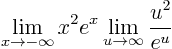 \begin{displaymath}
\lim_{x\to-\infty} x^2 e^x
\lim_{u\to\infty} \frac{u^2}{e^{u}}
\end{displaymath}