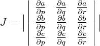 \begin{displaymath}
J = \Big\vert
\left\vert
\begin{array}{ccc}
\frac{\p...
...rtial c}{\partial r}
\end{array}
\right\vert
\Big\vert
\end{displaymath}