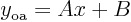 $y_{\rm oa}=Ax+B$