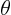$\theta$