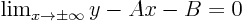 $\lim_{x\to\pm\infty} y-Ax-B = 0$