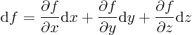 \begin{displaymath}
{\rm d}f =
\frac{\partial f}{\partial x} {\rm d}x +
\f...
...artial y} {\rm d}y +
\frac{\partial f}{\partial z} {\rm d}z
\end{displaymath}