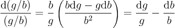 \begin{displaymath}
\frac{{\rm d}(g/b)}{(g/b)} =
\frac{b}{g} \left( \frac{b...
...\rm d}b}{b^2} \right) =
\frac{{\rm d}g}g - \frac{{\rm d}b}b
\end{displaymath}