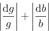 \begin{displaymath}
\left\vert\frac{{\rm d}g}g\right\vert + \left\vert\frac{{\rm d}b}b\right\vert
\end{displaymath}