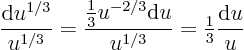 \begin{displaymath}
\frac{{\rm d}u^{1/3}}{u^{1/3}} = \frac{\frac13 u^{-2/3} {\rm d}u}{u^{1/3}}
= {\textstyle\frac{1}{3}} \frac{{\rm d}u}{u}
\end{displaymath}