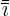 ${\overline{\overline{\imath}}}$
