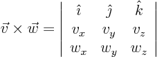 \begin{displaymath}
\vec{v}\times\vec{w} =
\left\vert
\begin{array}{ccc}
...
...t k} v_x&v_y&v_z w_x&w_y&w_z
\end{array}
\right\vert
\end{displaymath}