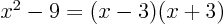 $x^2-9=(x-3)(x+3)$