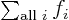 $\sum_{\mbox{\scriptsize all }i} f_i$