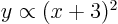 $y\propto (x+3)^2$